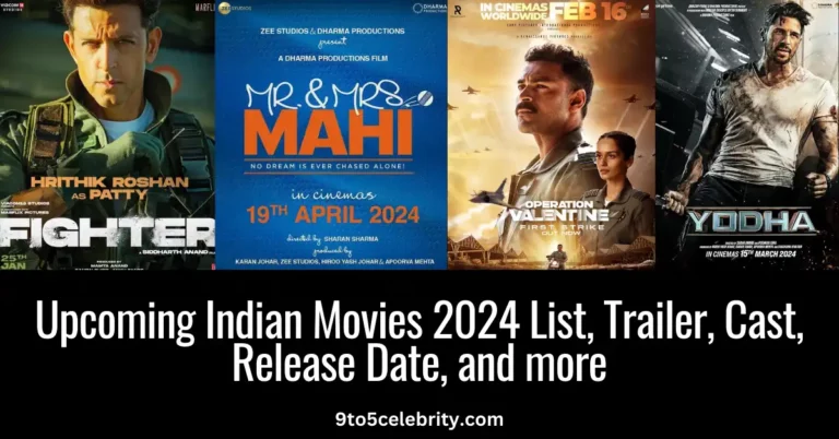 Upcoming Indian Movies 2024 List, Trailer, Cast, Release Date, and more